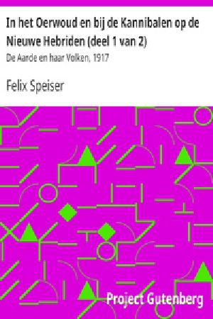 [Gutenberg 24649] • In het Oerwoud en bij de Kannibalen op de Nieuwe Hebriden (deel 1 van 2) / De Aarde en haar Volken, 1917